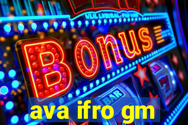 ava ifro gm